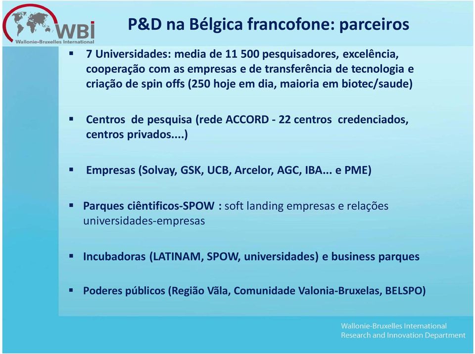 centros privados...) Empresas (Solvay, GSK, UCB, Arcelor, AGC, IBA.