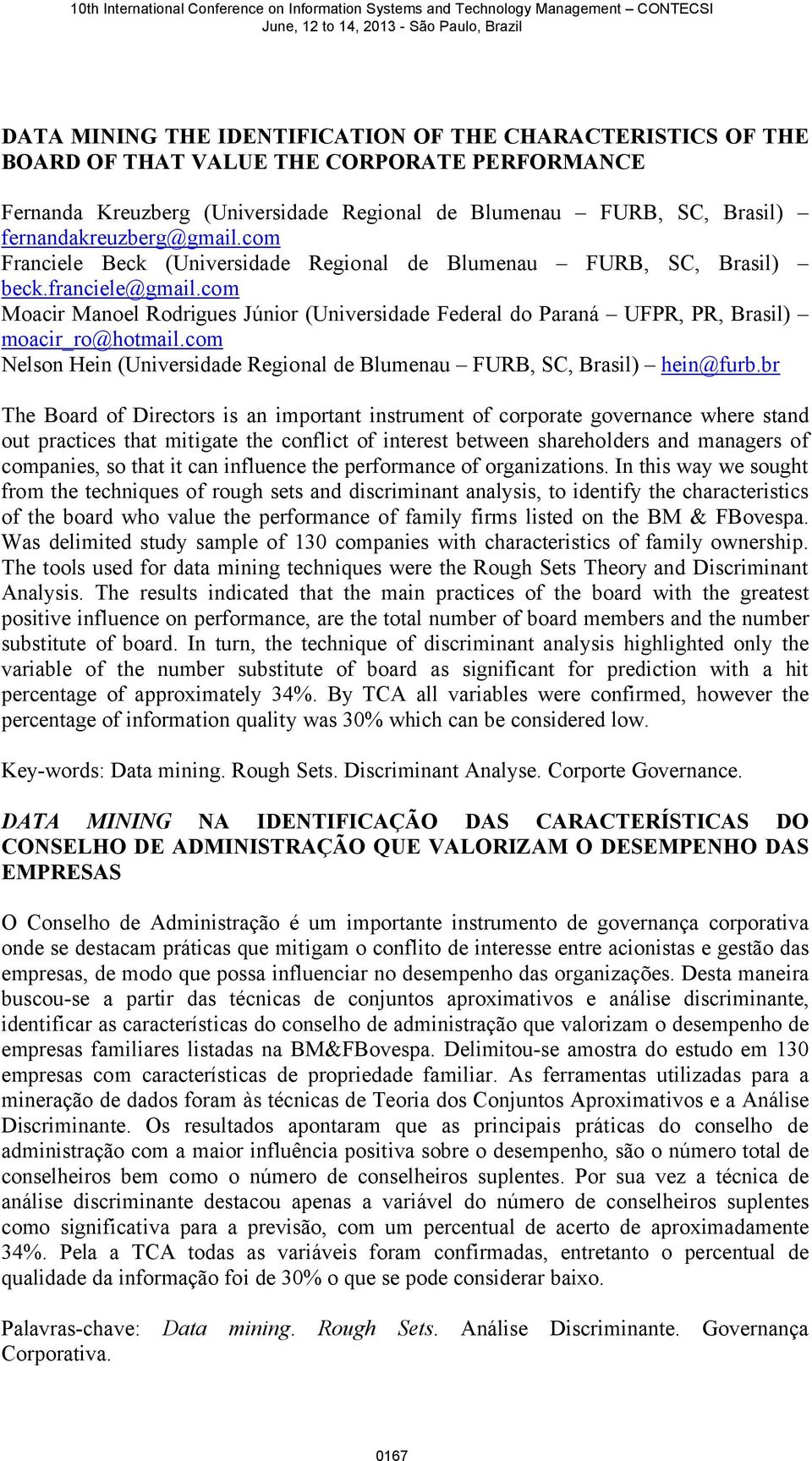 com Moacir Manoel Rodrigues Júnior (Universidade Federal do Paraná UFPR, PR, Brasil) moacir_ro@hotmail.com Nelson Hein (Universidade Regional de Blumenau FURB, SC, Brasil) hein@furb.