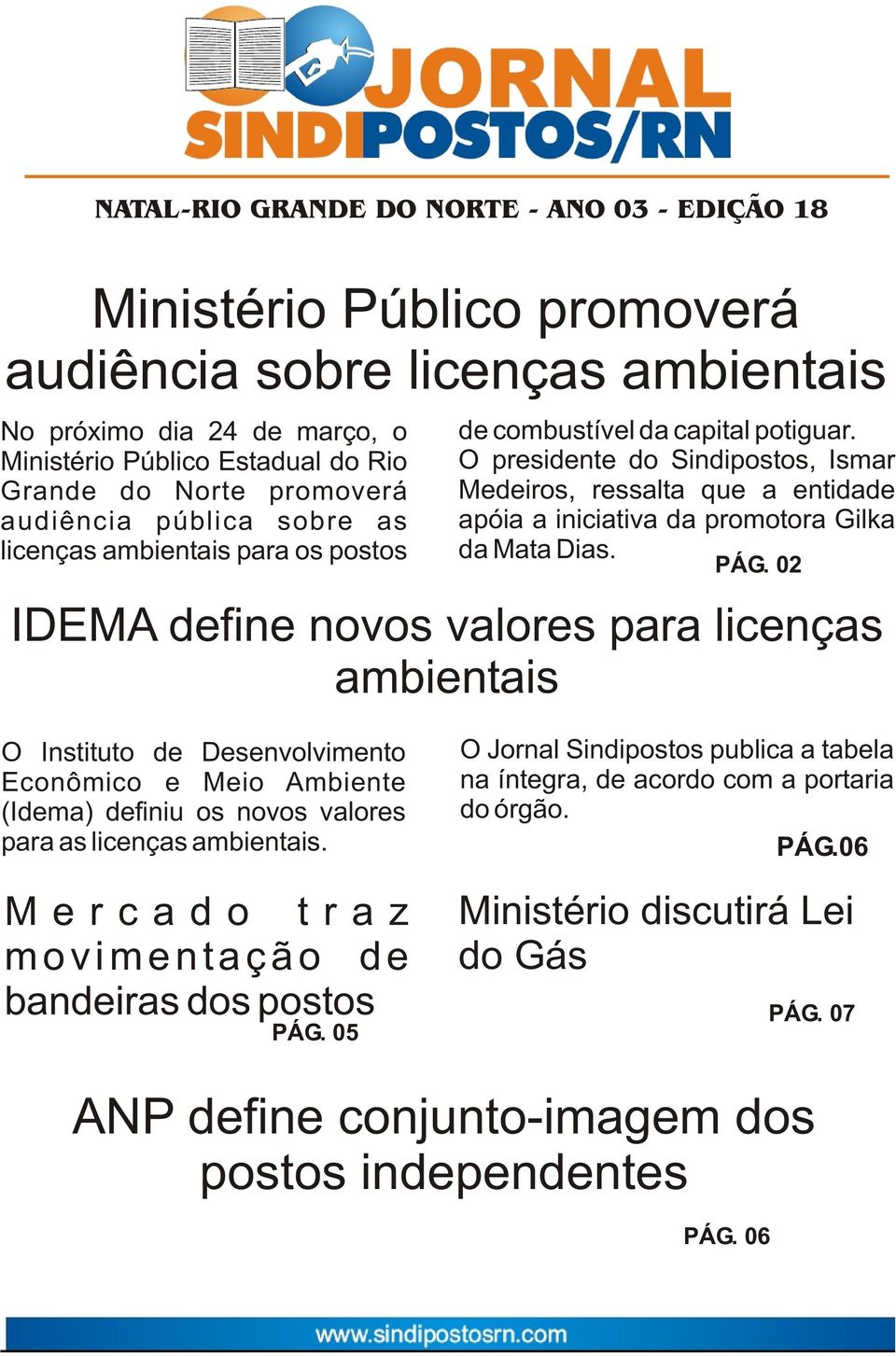 O presidente do Sindipostos, Ismar Medeiros, ressalta que a entidade apóia a iniciativa da promotora Gilka da Mata Dias. PÁG.