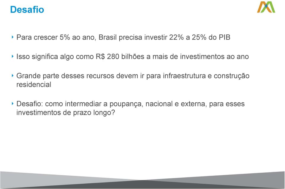 desses recursos devem ir para infraestrutura e construção residencial Desafio: