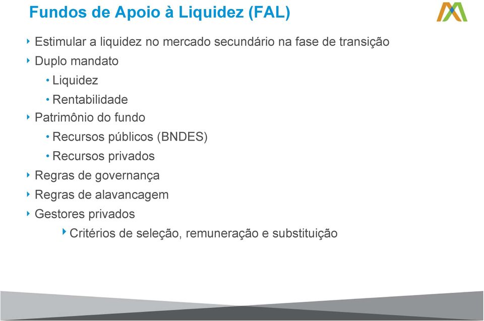 fundo Recursos públicos (BNDES) Recursos privados Regras de governança