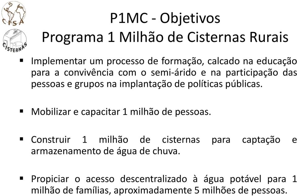 Mobilizar e capacitar 1 milhão de pessoas.