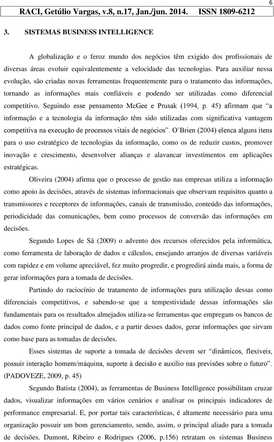 competitivo. Seguindo esse pensamento McGee e Prusak (1994, p.