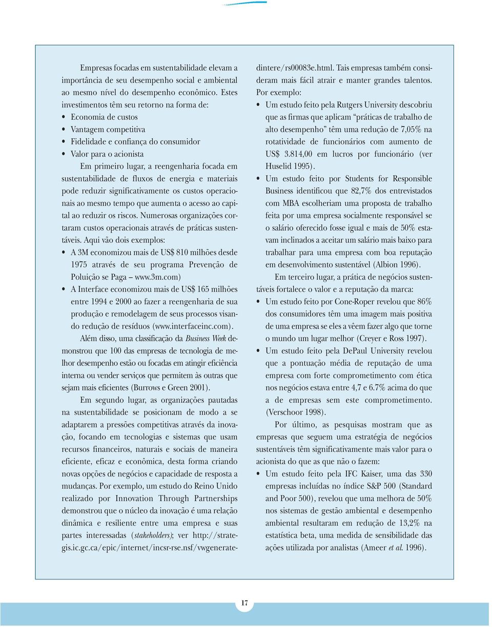 sustentabilidade de fluxos de energia e materiais pode reduzir significativamente os custos operacionais ao mesmo tempo que aumenta o acesso ao capital ao reduzir os riscos.