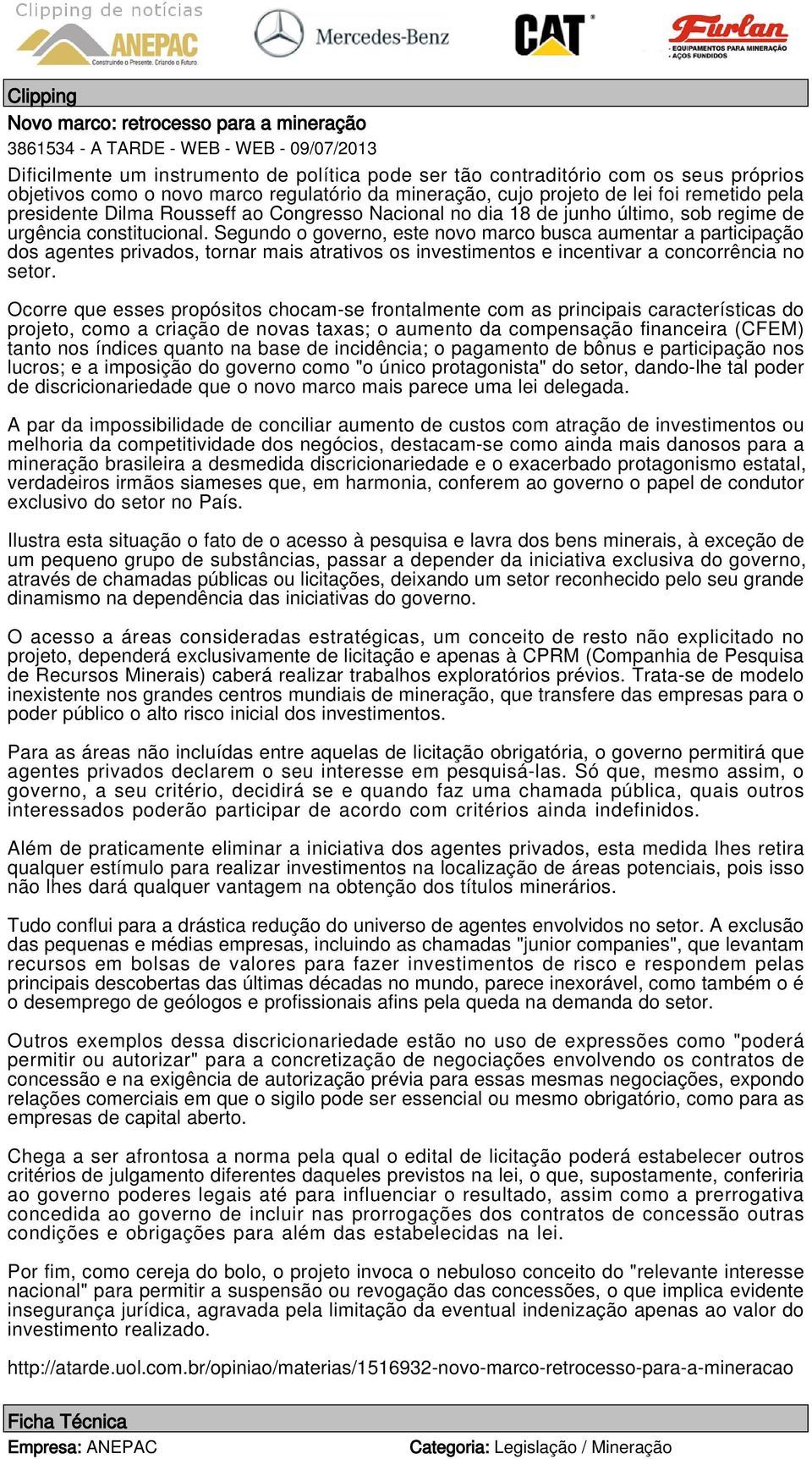 Segundo o governo, este novo marco busca aumentar a participação dos agentes privados, tornar mais atrativos os investimentos e incentivar a concorrência no setor.