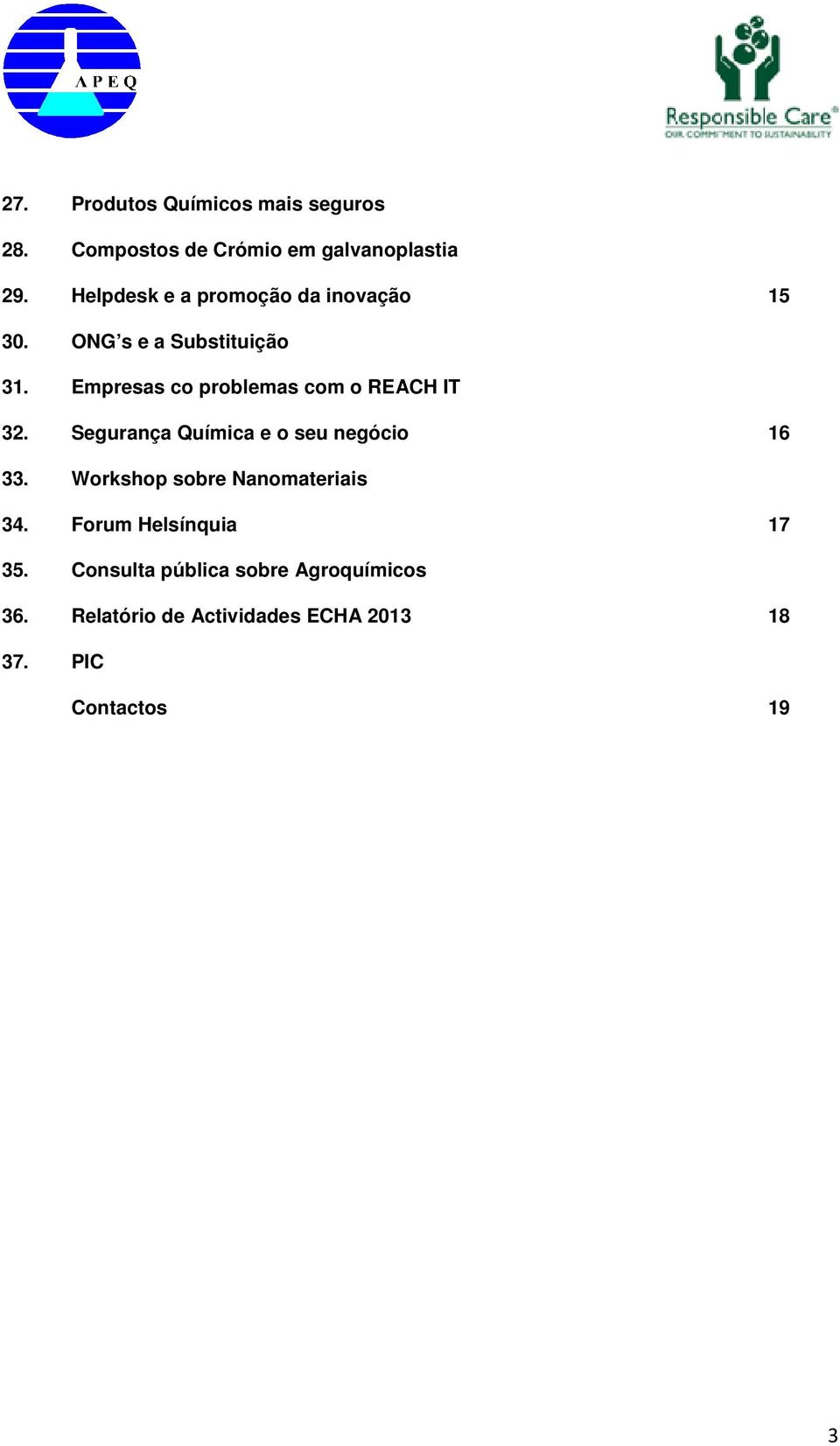 Empresas co problemas com o REACH IT 32. Segurança Química e o seu negócio 16 33.