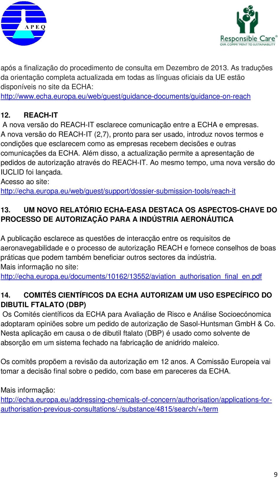 A nova versão do REACH-IT (2,7), pronto para ser usado, introduz novos termos e condições que esclarecem como as empresas recebem decisões e outras comunicações da ECHA.