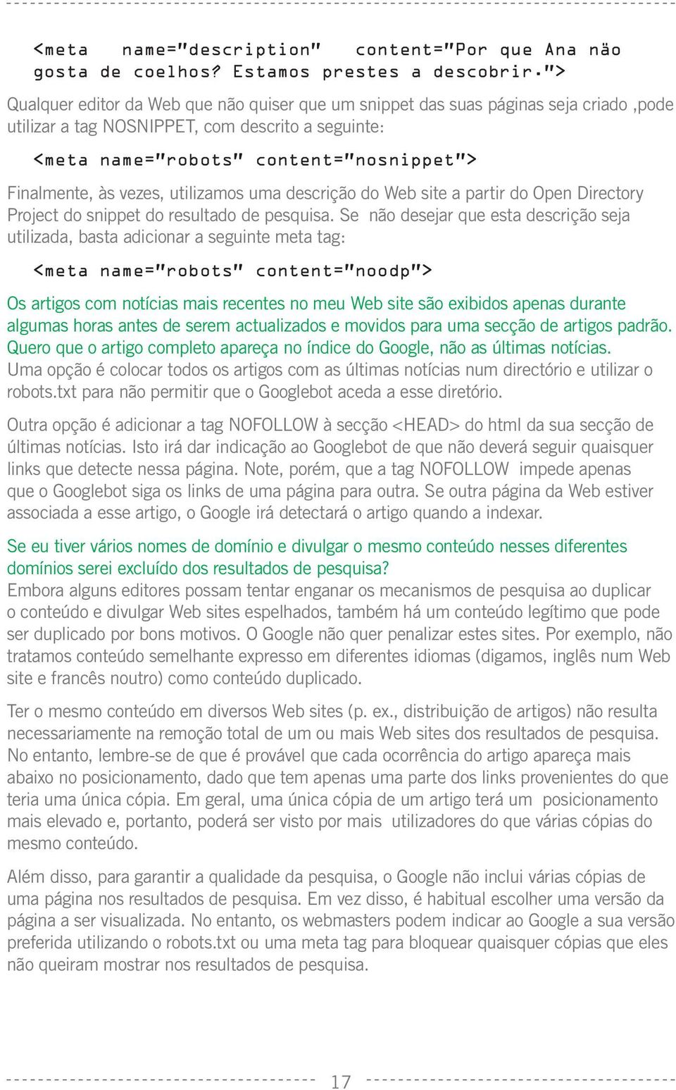 vezes, utilizamos uma descrição do Web site a partir do Open Directory Project do snippet do resultado de pesquisa.