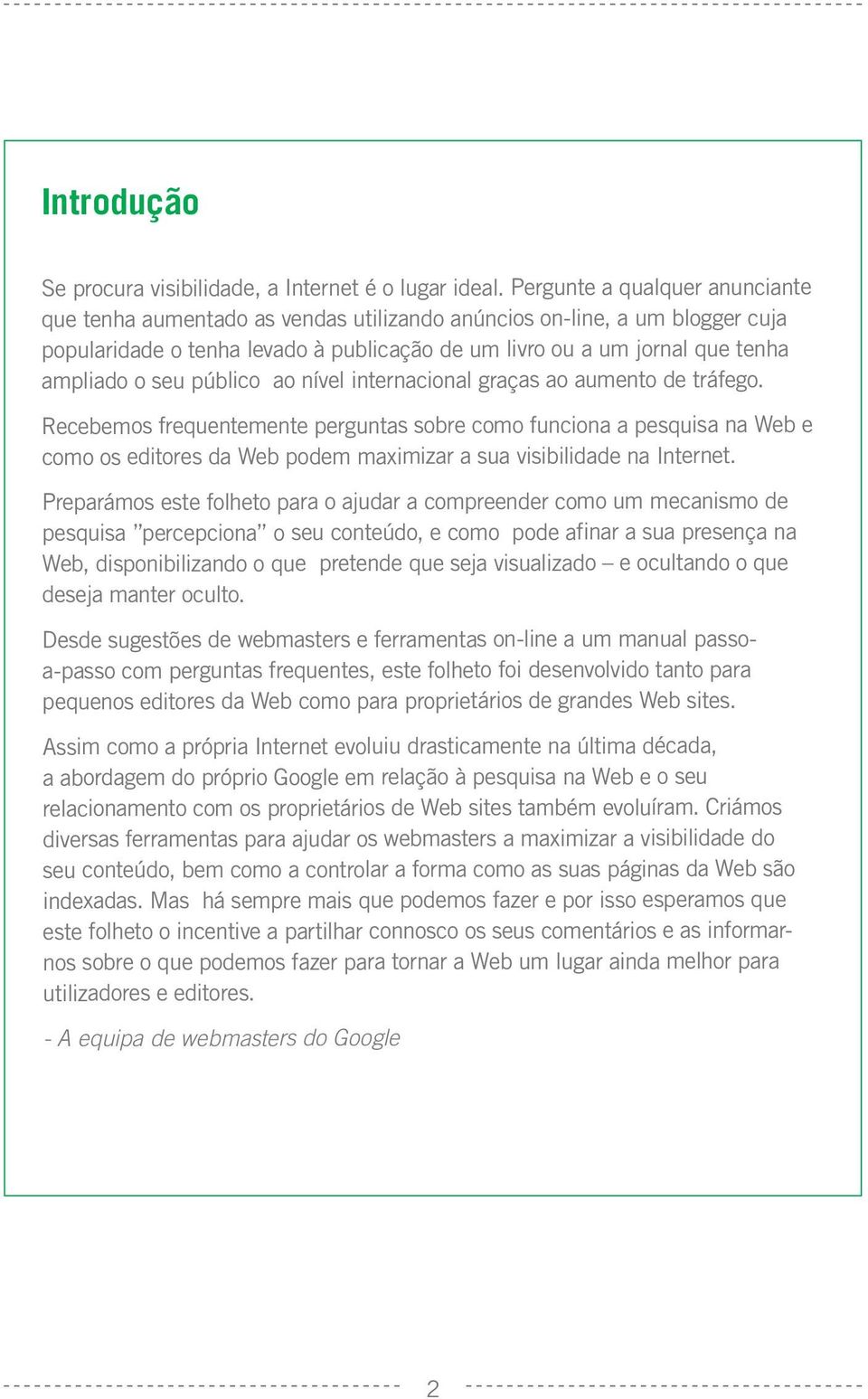 seu público ao nível internacional graças ao aumento de tráfego.