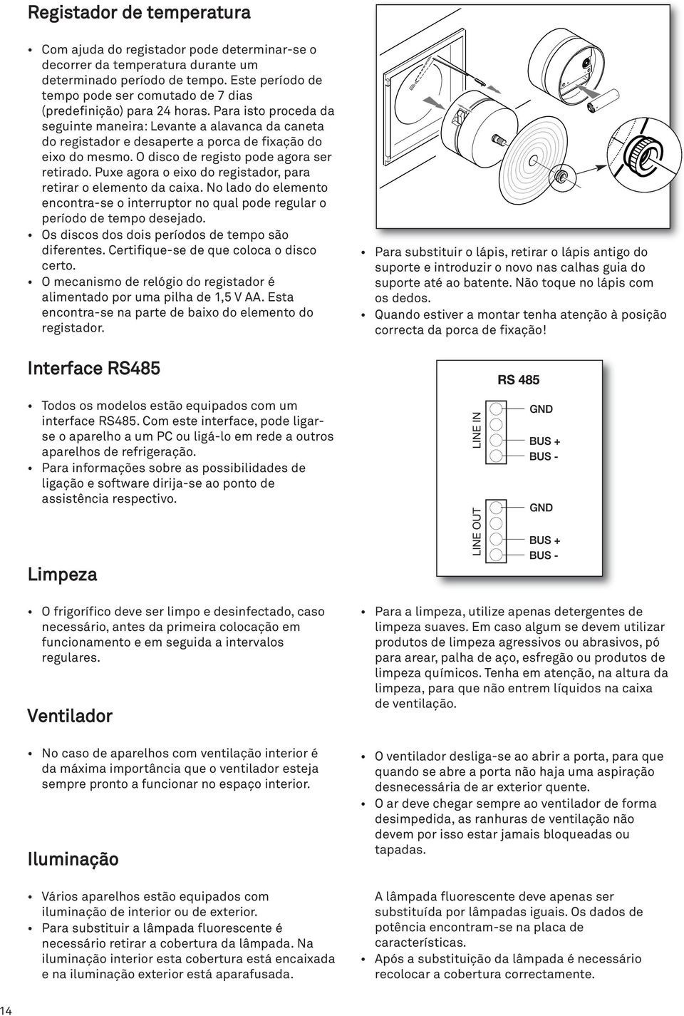 Para isto proceda da seguinte maneira: Levante a alavanca da caneta do registador e desaperte a porca de fixação do eixo do mesmo. O disco de registo pode agora ser retirado.