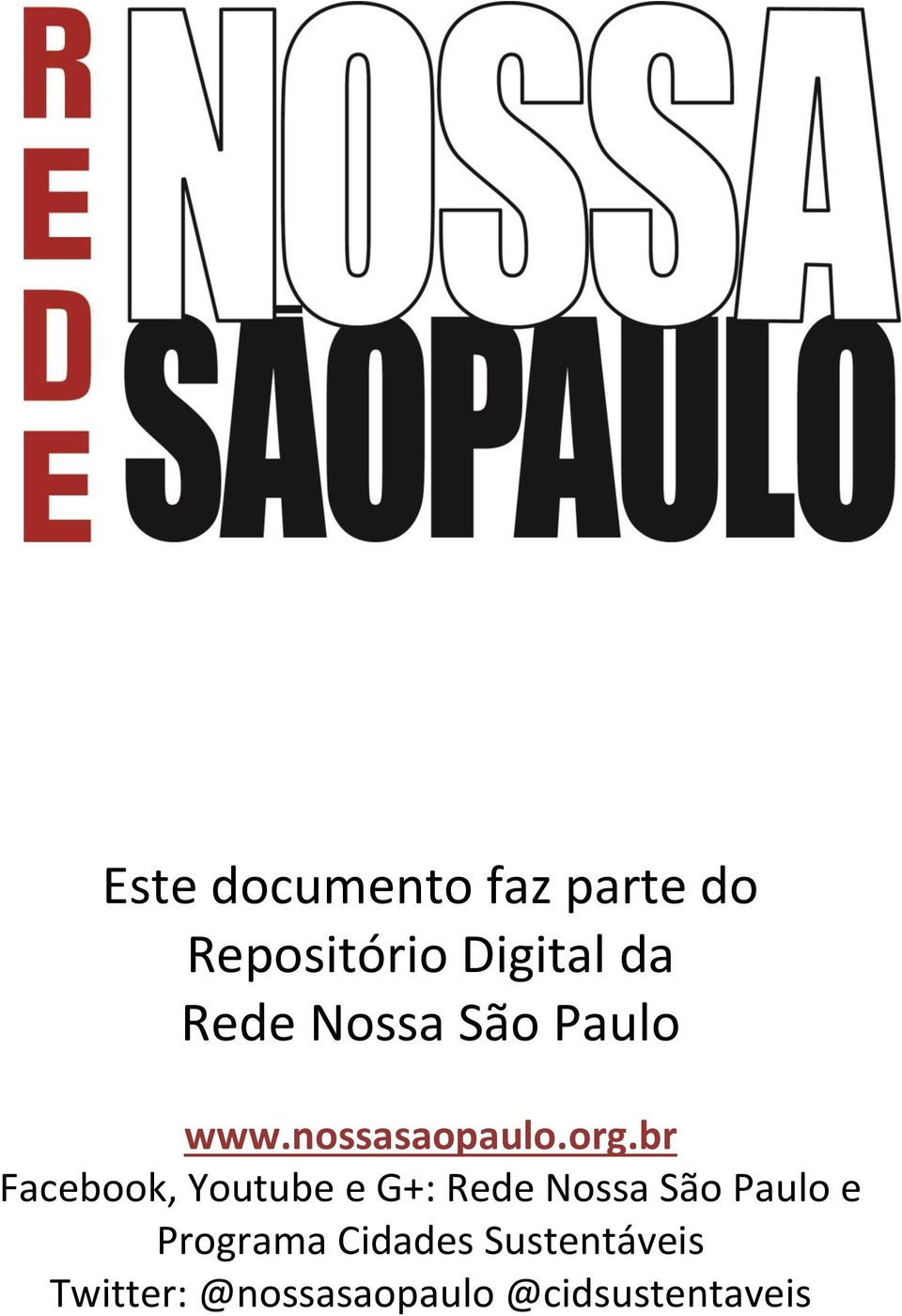 br Facebook, Youtube e G+: Rede Nossa São Paulo e