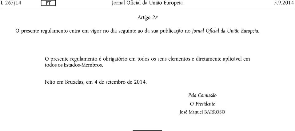 O presente regulamento é obrigatório em todos os seus elementos e diretamente