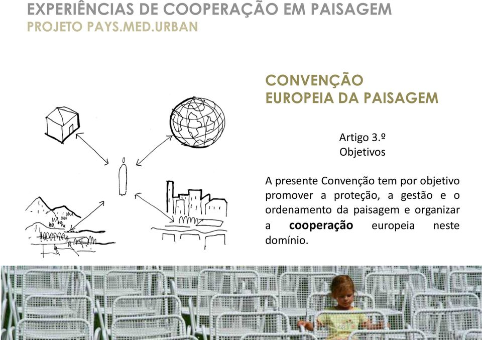 º Objetivos A presente Convenção tem por objetivo promover