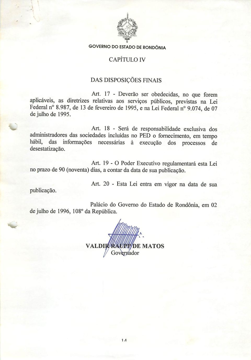 18 - Será de responsabilidade exclusiva dos administradores das sociedades incluídas no PED o fornecimento, em tempo hábil, das informações necessárias à execução dos processos de