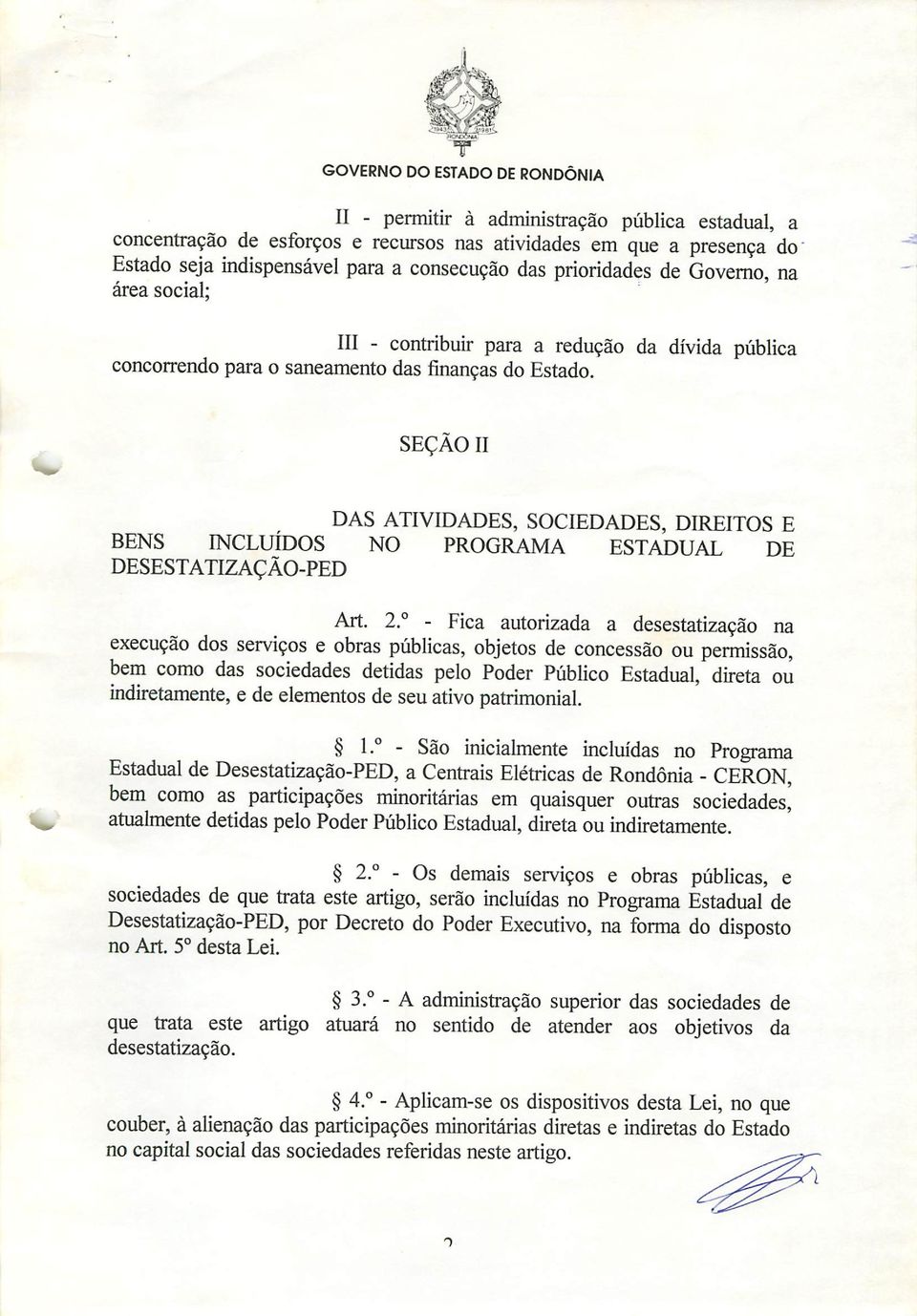 SEÇÃO II DAS ATIVIDADES, SOCIEDADES, DIREITOS E BENS INCLUÍDOS NO PROGRAMA ESTADUAL DE DESESTATIZAÇÃO-PED Art. 2.