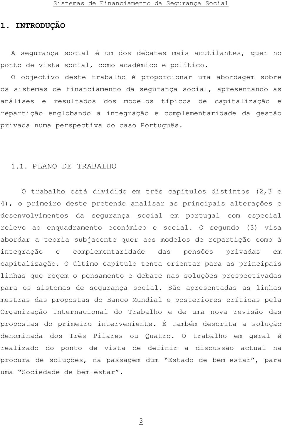 englobando a integração e complementaridade da gestão privada numa perspectiva do caso Português. 1.