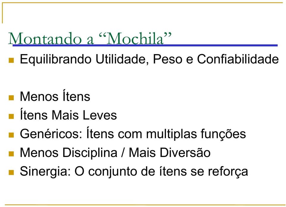 Genéricos: Ítens com multiplas funções Menos