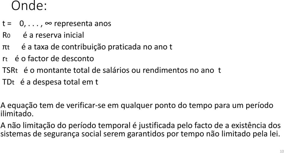 TSRt é o montante total de salários ou rendimentos no ano t TDt é a despesa total em t A equação tem de