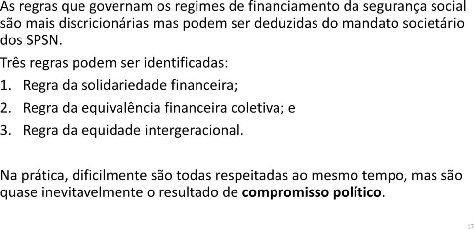 Regra da solidariedade financeira; 2. Regra da equivalência financeira coletiva; e 3.