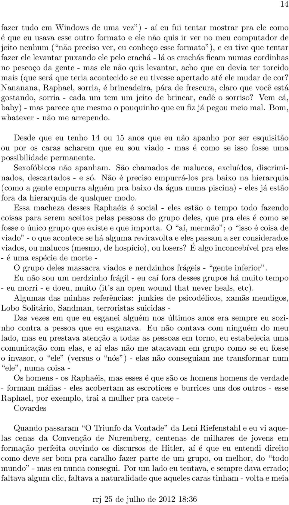 mais (que será que teria acontecido se eu tivesse apertado até ele mudar de cor?