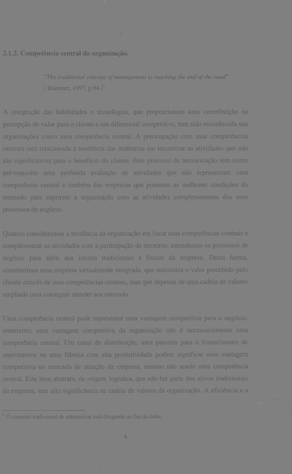 reconhecida nas organizações como uma competência central.