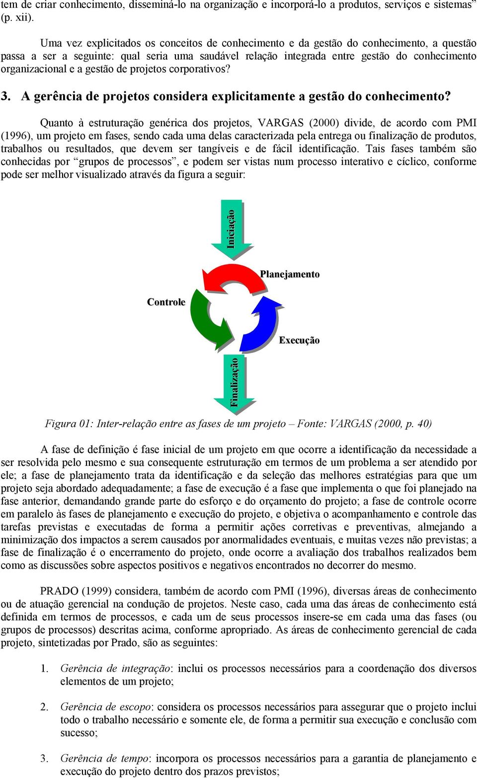 3 A gerência de projetos considera explicitamente a gestão do conhecimento?