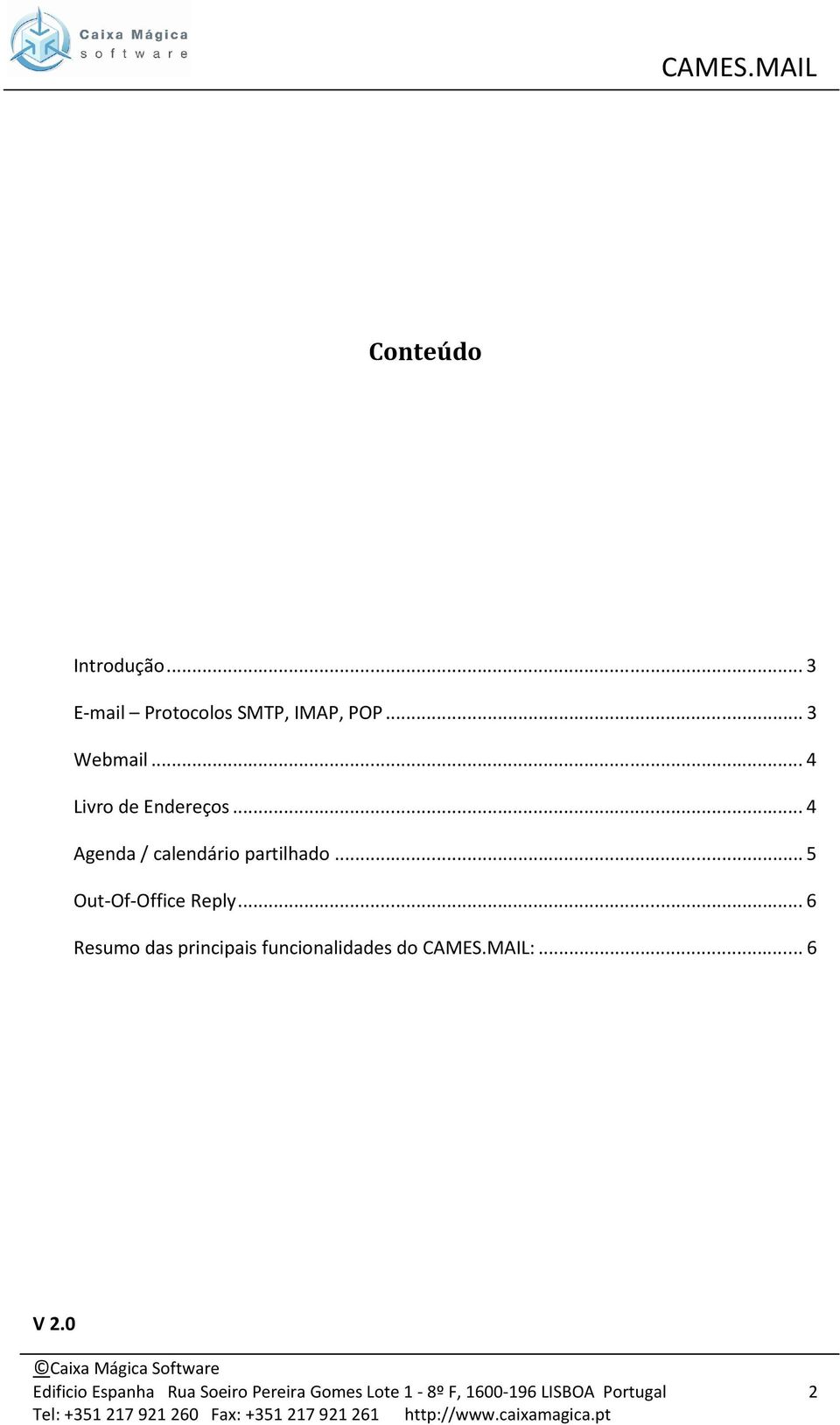 .. 5 Out-Of-Office Reply... 6 Resumo das principais funcionalidades do CAMES.