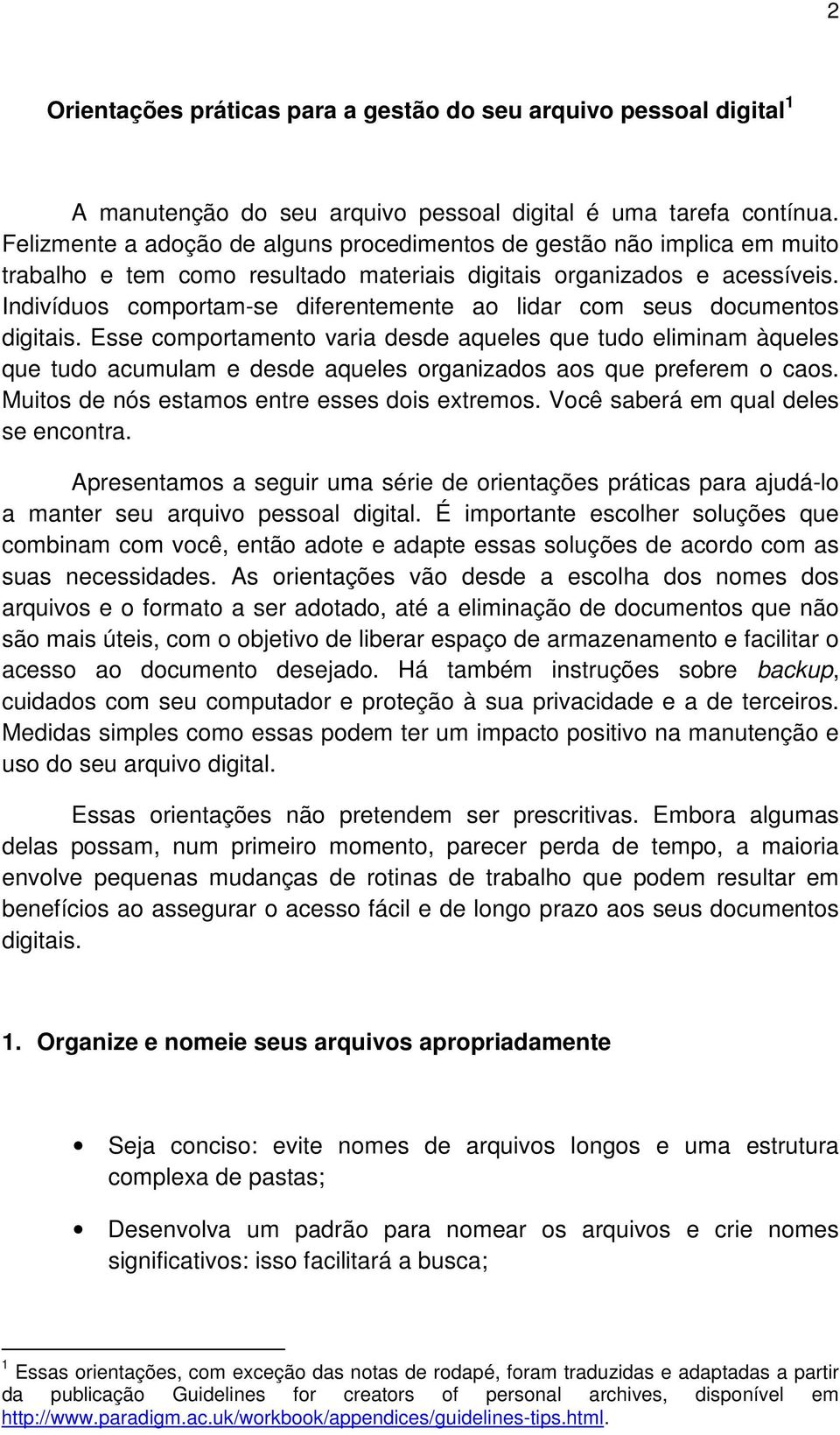 Indivíduos comportam-se diferentemente ao lidar com seus documentos digitais.