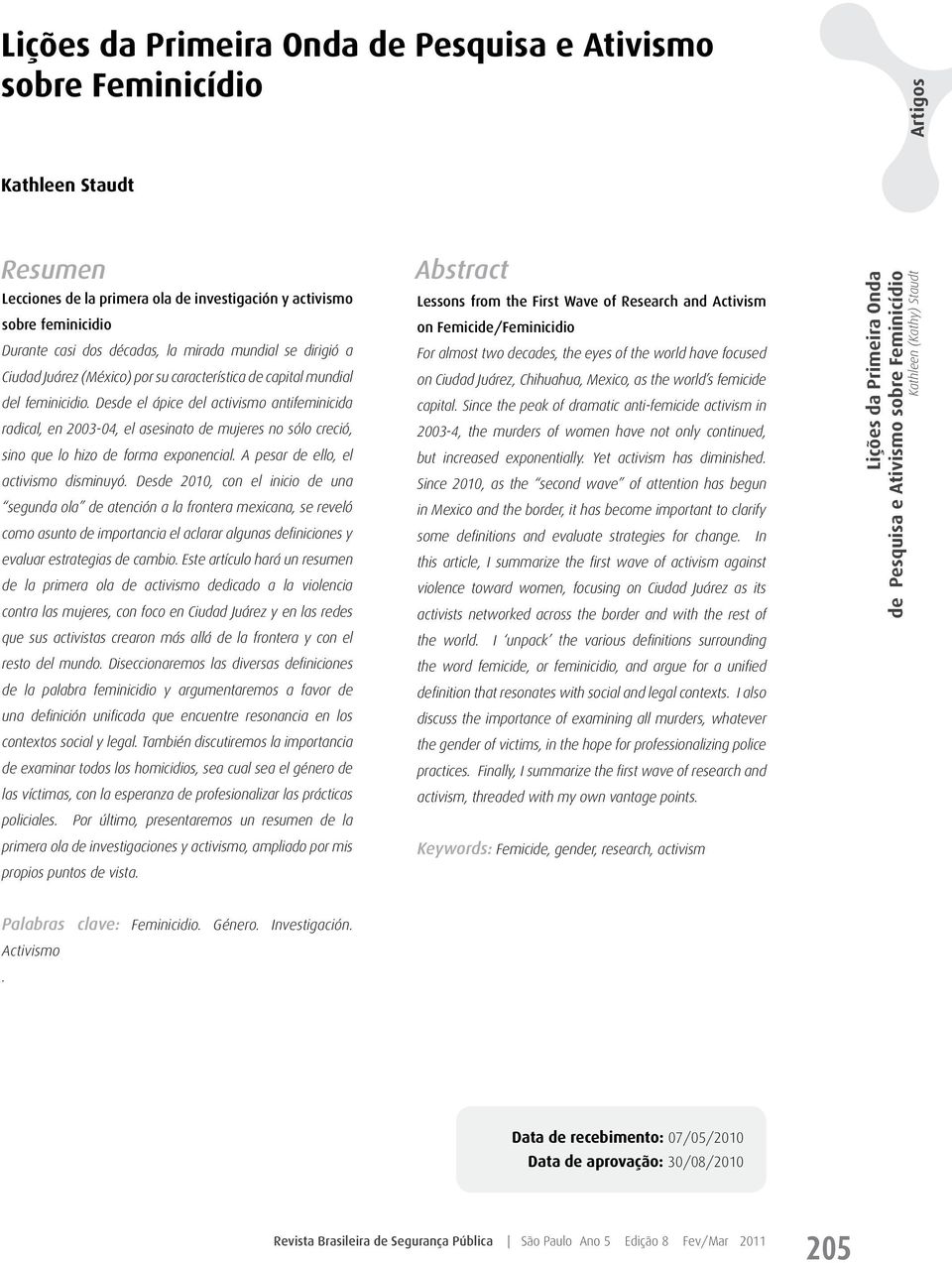 Desde el ápice del activismo antifeminicida radical, en 2003-04, el asesinato de mujeres no sólo creció, sino que lo hizo de forma exponencial. A pesar de ello, el activismo disminuyó.