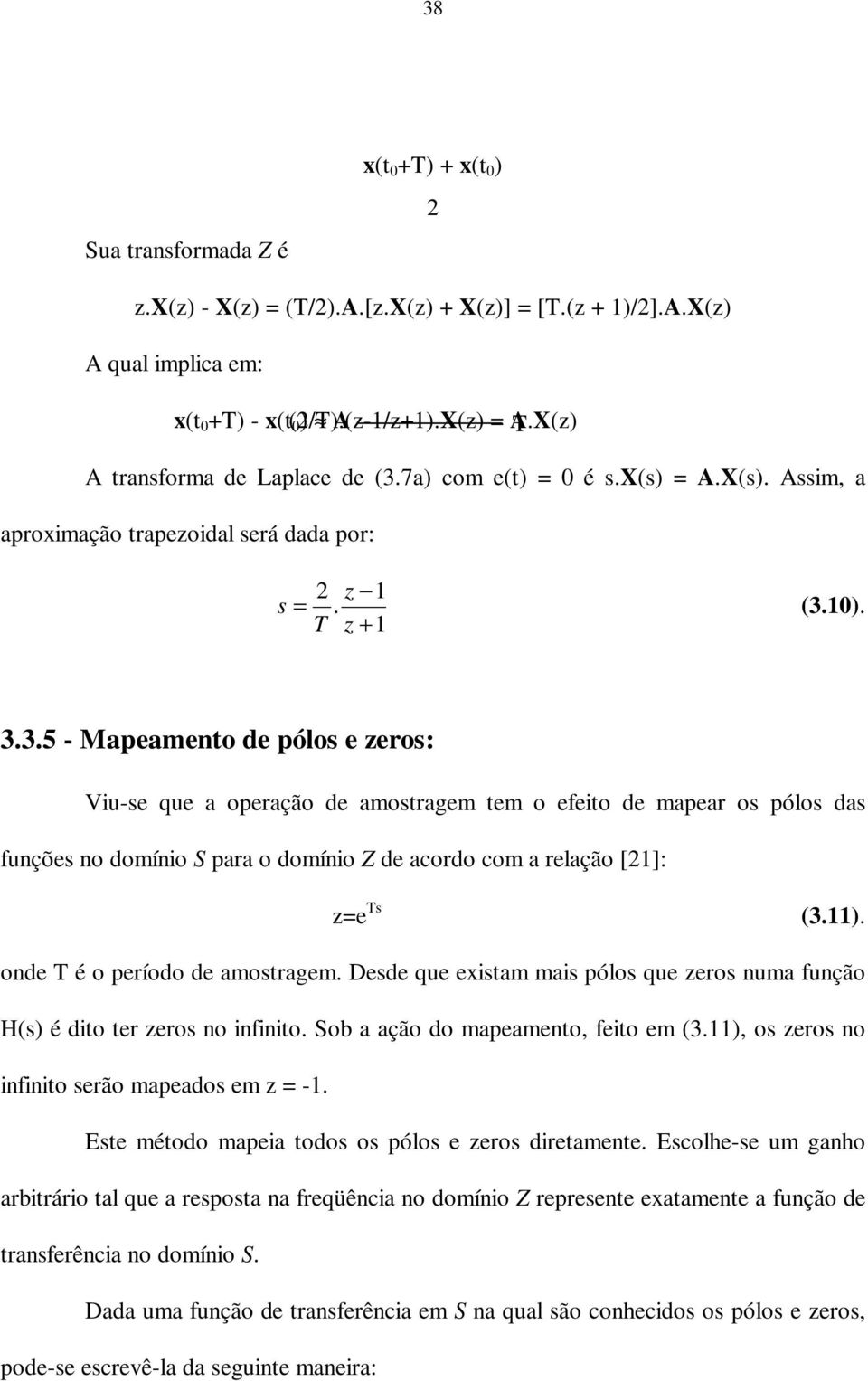 Dd qu xtam ma pólo qu ro numa função H é dto tr ro no nfnto. Sob a ação do mapamnto, fto m 3., o ro no nfnto rão mapado m -. Et método mapa todo o pólo ro drtamnt.