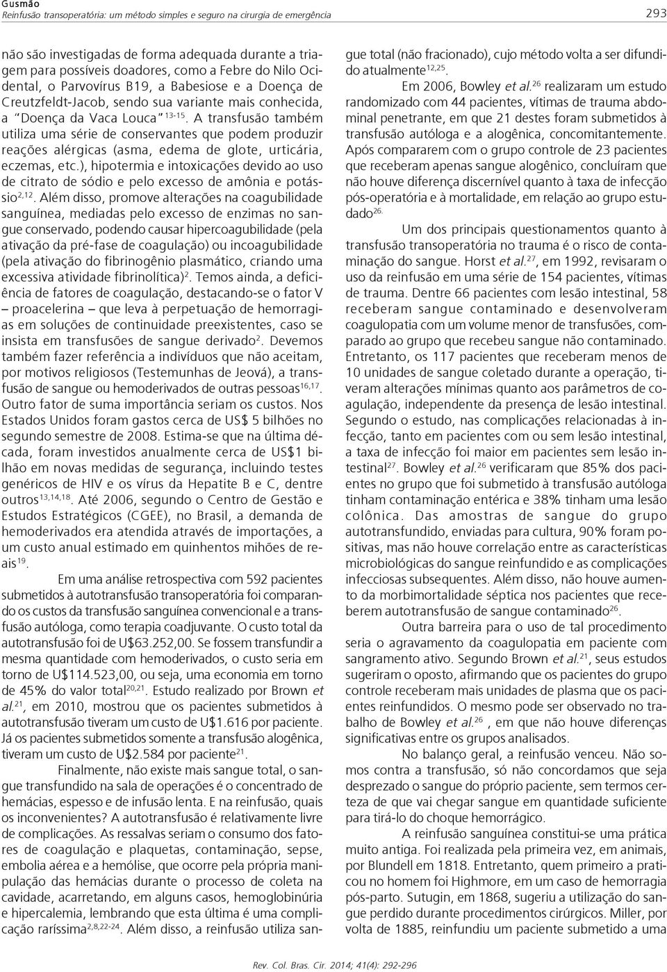 ), hipotermia e intoxicações devido ao uso de citrato de sódio e pelo excesso de amônia e potássio 2,12.