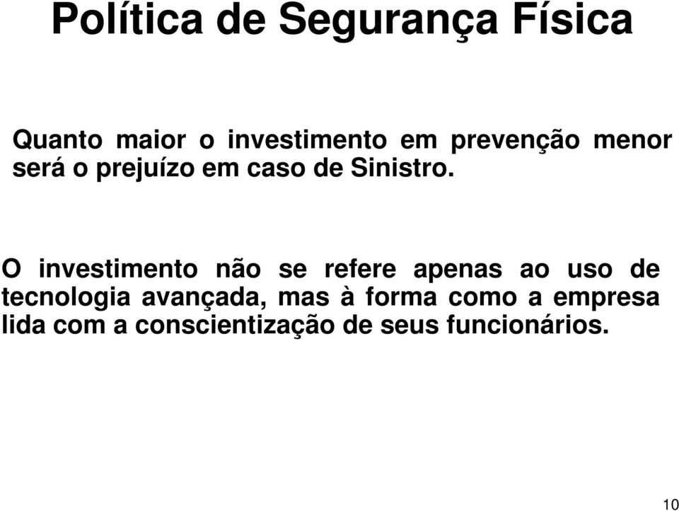 O investimento não se refere apenas ao uso de tecnologia