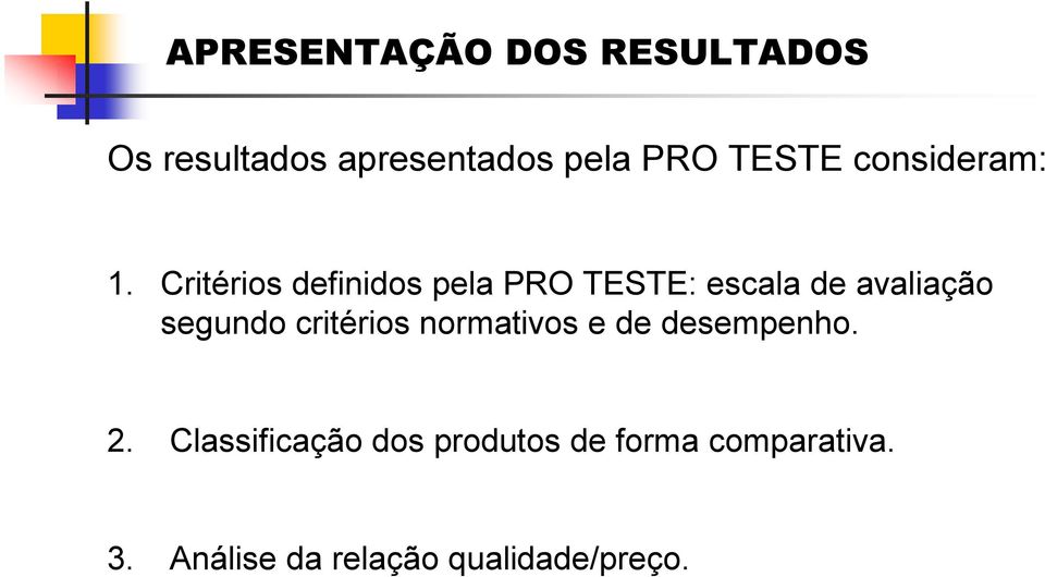 Critérios definidos pela PRO TESTE: escala de avaliação segundo