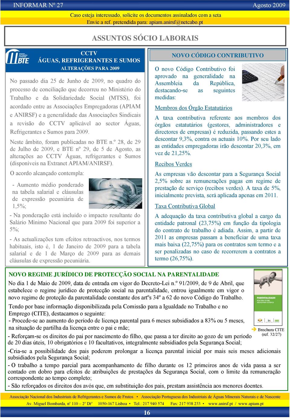 revisão do CCTV aplicável ao sector Águas, Refrigerantes e Sumos para 2009. Neste âmbito, foram publicadas no BTE n.