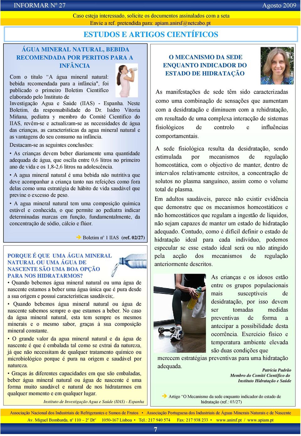 Isidro Vitoria Miñana, pediatra y membro do Comité Científico do IIAS, revêm-se e actualizam-se as necessidades de água das crianças, as características da agua mineral natural e as vantagens do seu