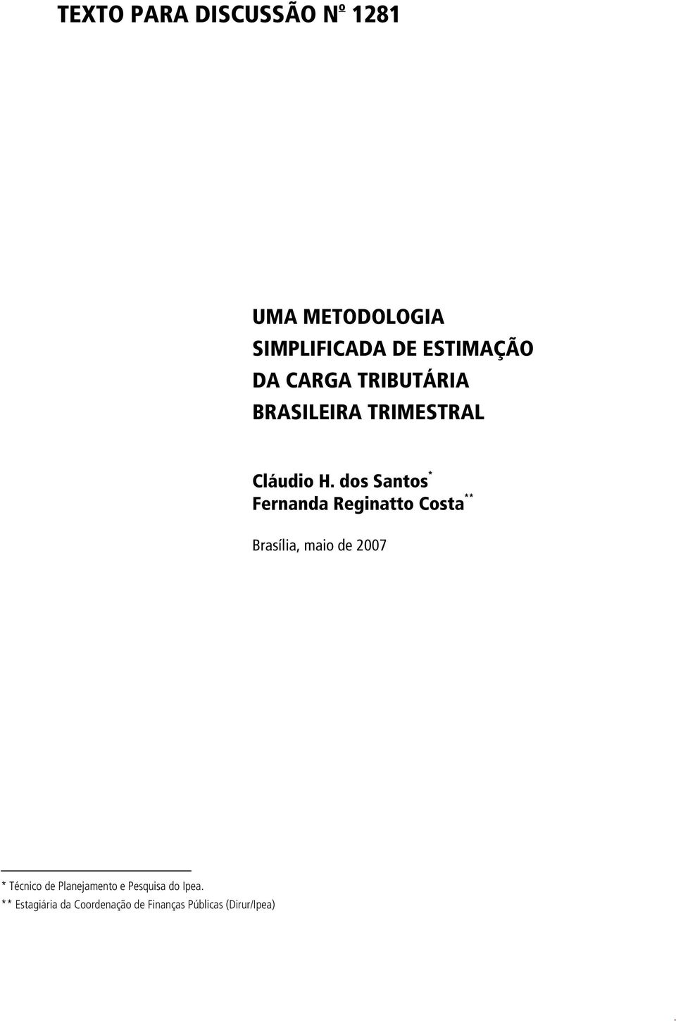 dos Santos * Fernanda Reginatto Costa ** Brasília, maio de 2007 * Técnico