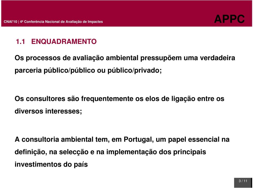 entre os diversos interesses; A consultoria ambiental tem, em Portugal, um papel