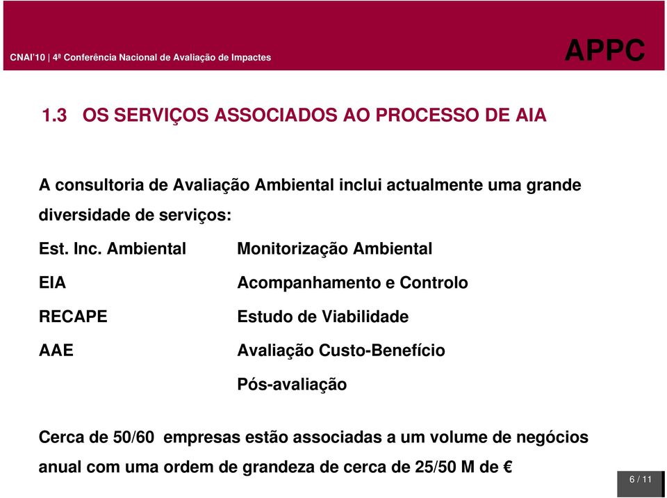 Ambiental EIA RECAPE AAE Monitorização Ambiental Acompanhamento e Controlo Estudo de Viabilidade