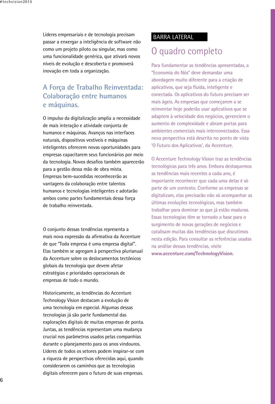 O impulso da digitalização amplia a necessidade de mais interação e atividade conjunta de humanos e máquinas.