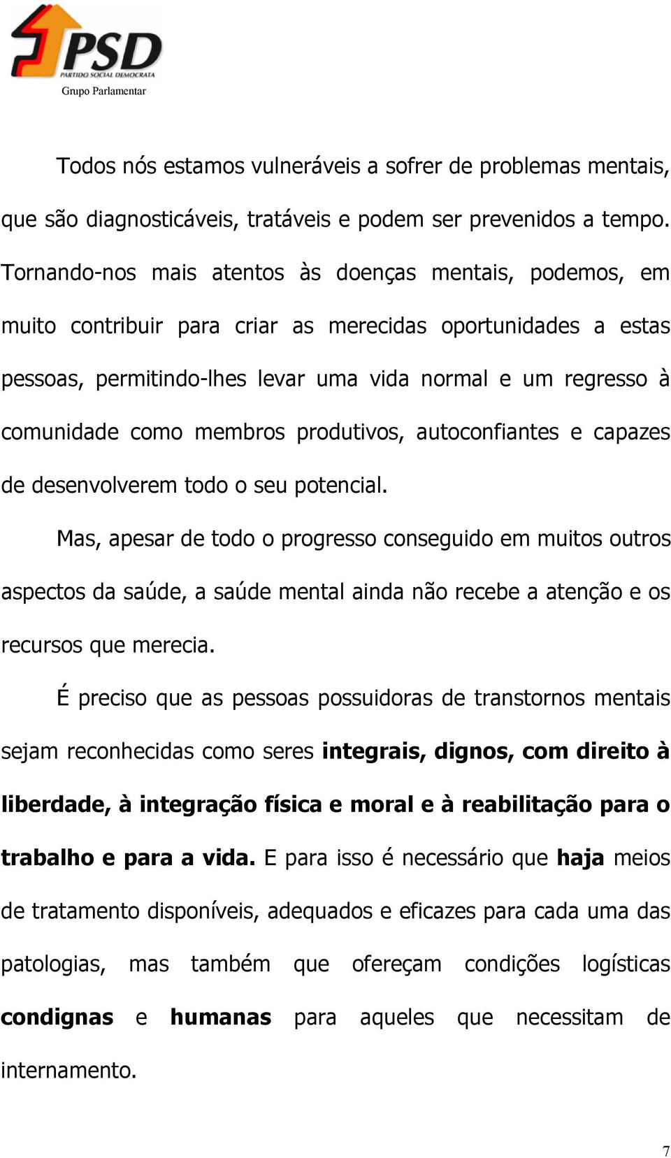 membros produtivos, autoconfiantes e capazes de desenvolverem todo o seu potencial.