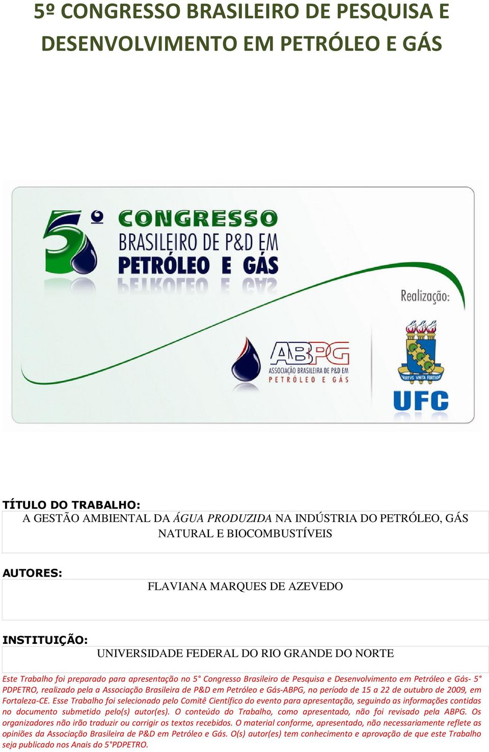 e Gás- 5 PDPETRO, realizado pela a Associação Brasileira de P&D em Petróleo e Gás-ABPG, no período de 15 a 22 de outubro de 2009, em Fortaleza-CE.