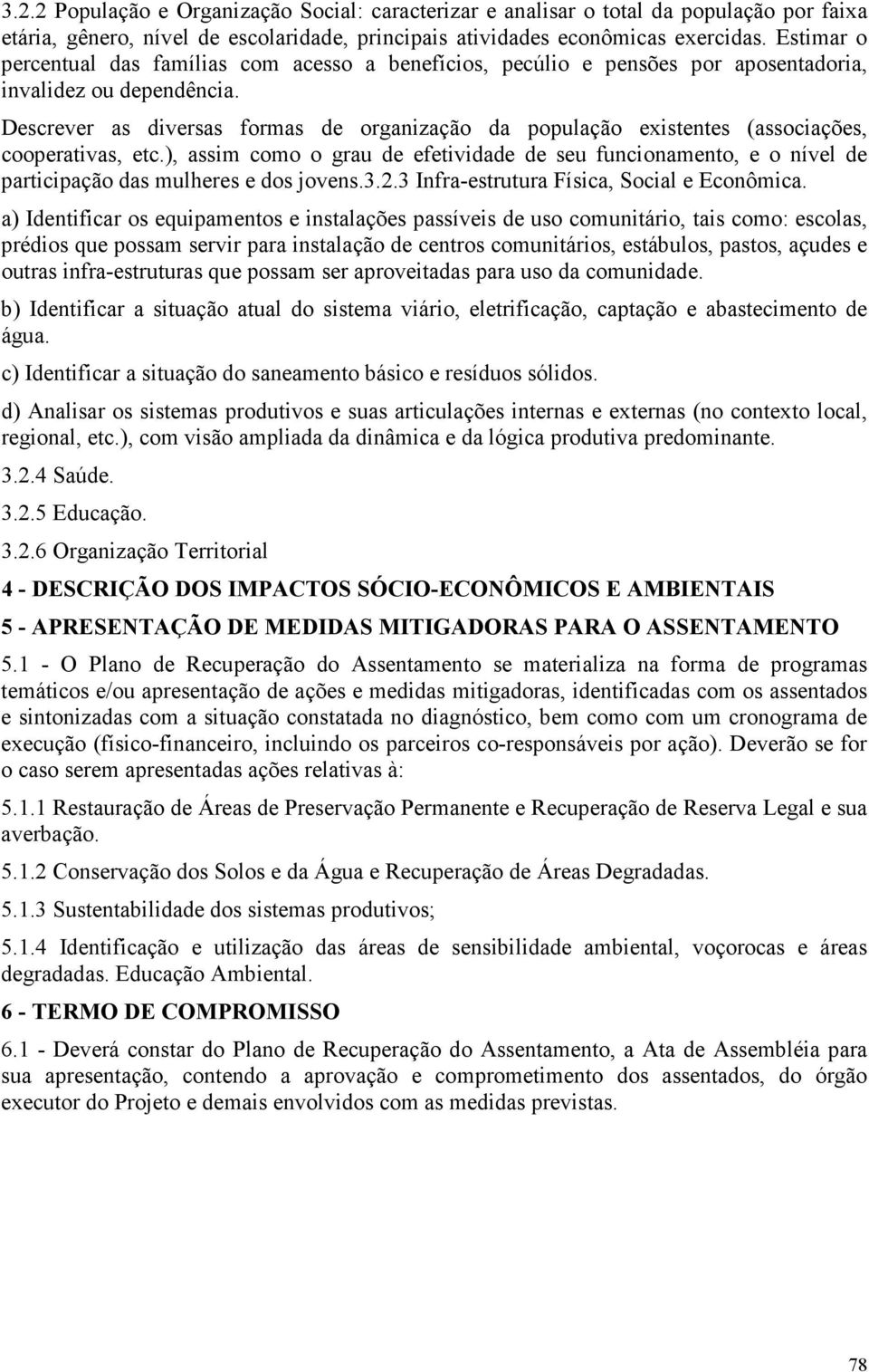 Descrever as diversas formas de organização da população existentes (associações, cooperativas, etc.