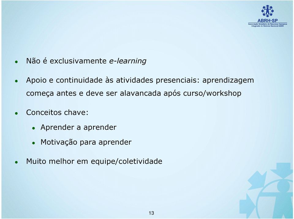 deve ser alavancada após curso/workshop Conceitos chave: Aprender a