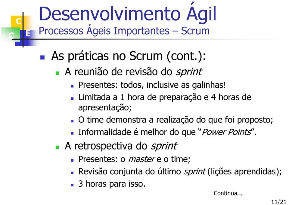 proposto; Informalidade é melhor do que Power Points.