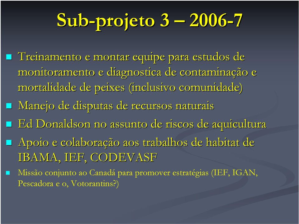 Ed Donaldson no assunto de riscos de aquicultura Apoio e colaboração aos trabalhos de habitat de