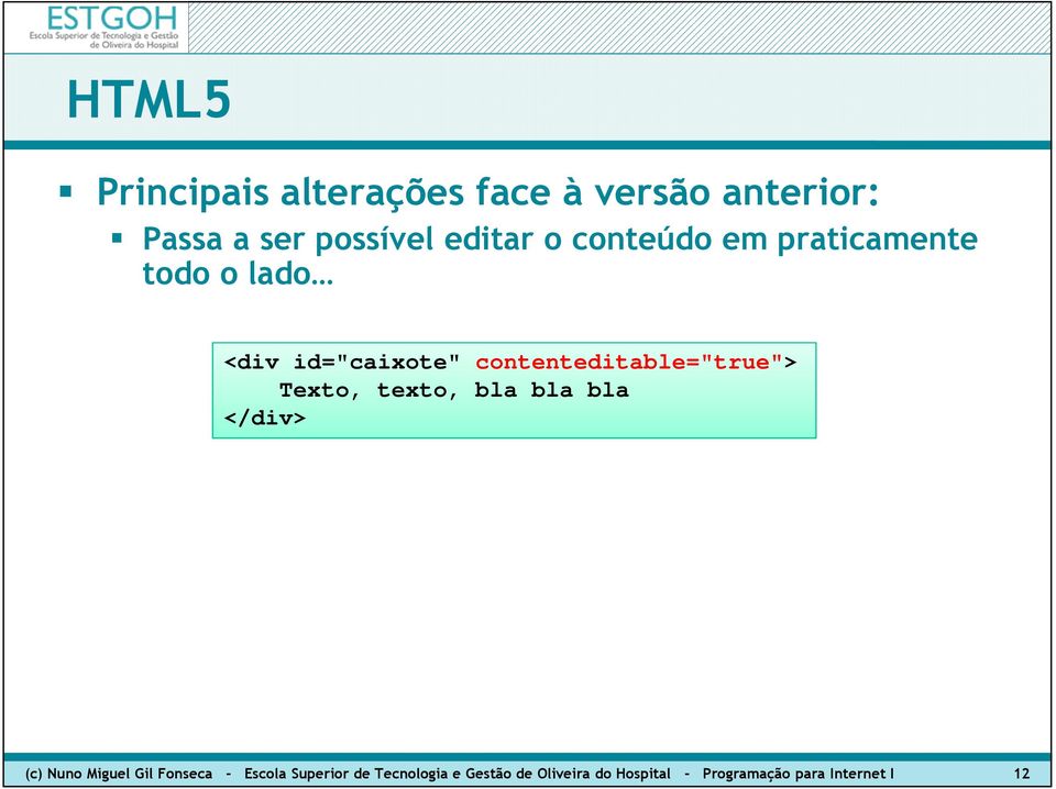 Texto, texto, bla bla bla </div> (c) Nuno Miguel Gil Fonseca - Escola Superior