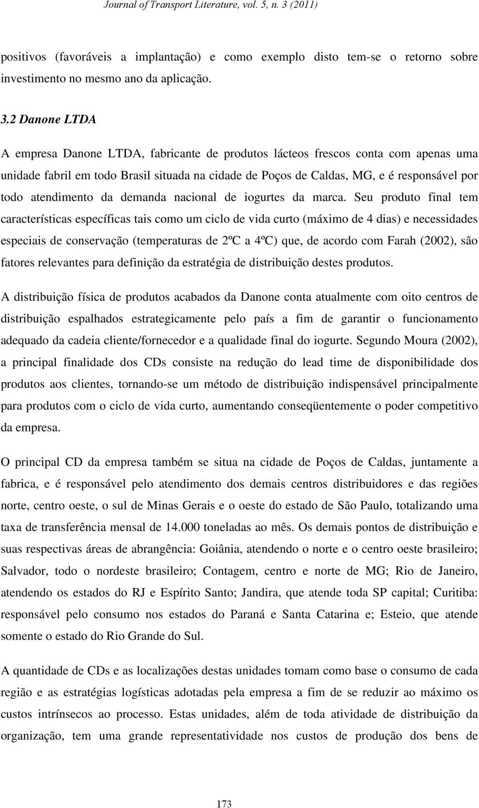 atendimento da demanda nacional de iogurtes da marca.