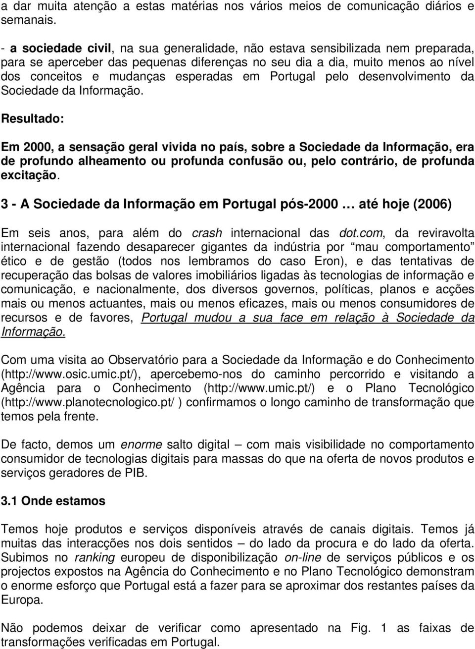 em Portugal pelo desenvolvimento da Sociedade da Informação.
