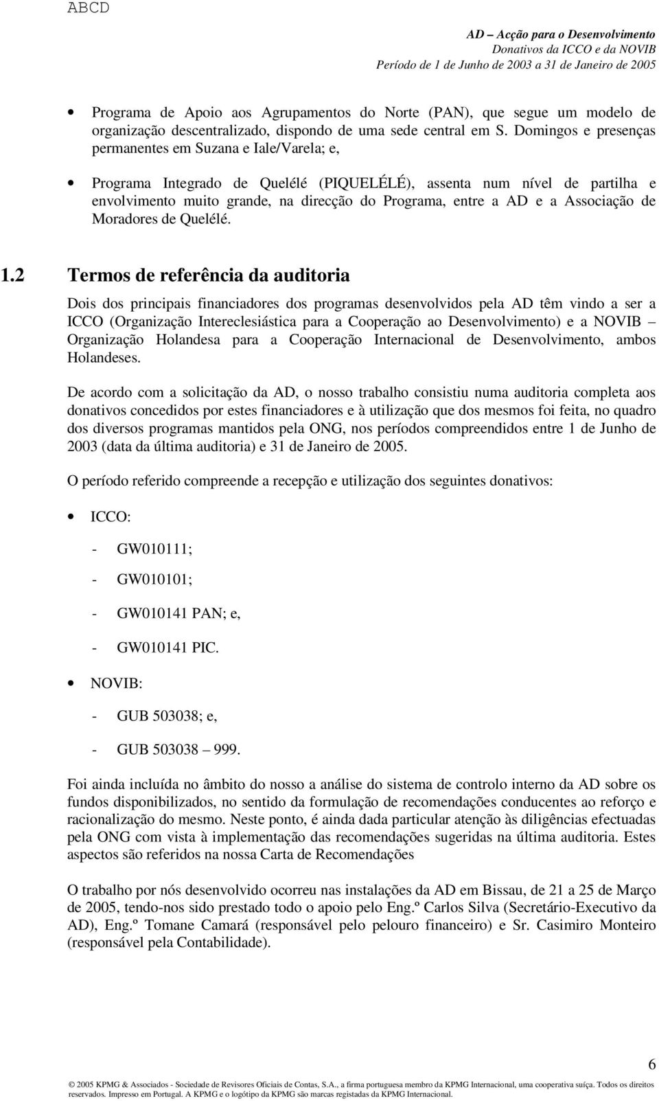 e a Associação de Moradores de Quelélé. 1.