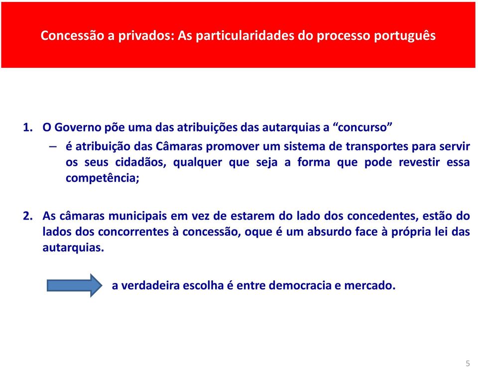 servir os seus cidadãos, qualquer que seja a forma que pode revestir essa competência; 2.